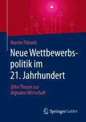 book Neue Wettbewerbspolitik im 21. Jahrhundert: Zehn Thesen zur digitalen Wirtschaft