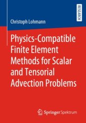 book Physics-Compatible Finite Element Methods for Scalar and Tensorial Advection Problems