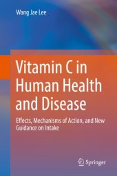 book Vitamin C in Human Health and Disease: Effects, Mechanisms of Action, and New Guidance on Intake