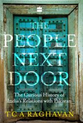 book The People Next Door: The Curious History of India-Pakistan Relations