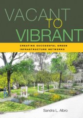 book Vacant to Vibrant: Creating Successful Green Infrastructure Networks