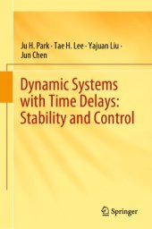 book Dynamic Systems with Time Delays: Stability and Control