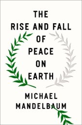 book The Rise and Fall of Peace on Earth