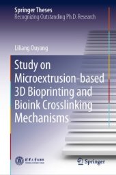 book Study on Microextrusion-based 3D Bioprinting and Bioink Crosslinking Mechanisms