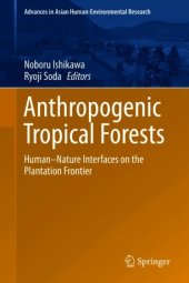 book Anthropogenic Tropical Forests: Human–Nature Interfaces on the Plantation Frontier