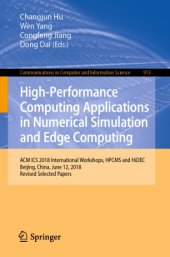 book High-Performance Computing Applications in Numerical Simulation and Edge Computing: ACM ICS 2018 International Workshops, HPCMS and HiDEC, Beijing, China, June 12, 2018, Revised Selected Papers