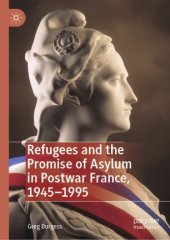 book Refugees and the Promise of Asylum in Postwar France, 1945–1995