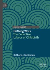 book Birthing Work: The Collective Labour of Childbirth