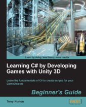 book Learning C# by developing games with Unity 3D beginner’s guide learn the fundamentals of C# to create scripts for your GameObjects