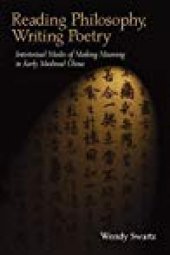 book Reading Philosophy, Writing Poetry: Intertextual Modes of Making Meaning in Early Medieval China