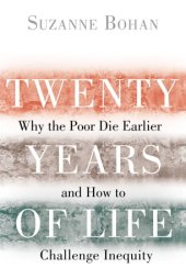 book Twenty Years of Life: Why the Poor Die Earlier and How to Challenge Inequity