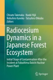 book Radiocesium Dynamics in a Japanese Forest Ecosystem: Initial Stage of Contamination After the Incident at Fukushima Daiichi Nuclear Power Plant