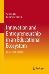 book Innovation and Entrepreneurship in an Educational Ecosystem: Cases from Taiwan