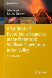 book A Synthesis of Depositional Sequence of the Proterozoic Vindhyan Supergroup in Son Valley: A Field Guide