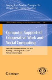 book Computer Supported Cooperative Work and Social Computing: 14th CCF Conference, ChineseCSCW 2019, Kunming, China, August 16–18, 2019, Revised Selected Papers