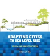 book Adapting Cities to Sea Level Rise: Green and Gray Strategies