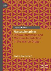 book Narcosubmarines: Outlaw Innovation and Maritime Interdiction in the War on Drugs