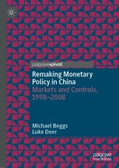 book Remaking Monetary Policy in China: Markets and Controls, 1998–2008