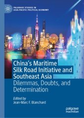 book China's Maritime Silk Road Initiative and Southeast Asia: Dilemmas, Doubts, and Determination