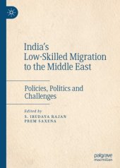 book India's Low-Skilled Migration to the Middle East: Policies, Politics and Challenges