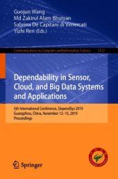 book Dependability in Sensor, Cloud, and Big Data Systems and Applications: 5th International Conference, DependSys 2019, Guangzhou, China, November 12–15, 2019, Proceedings