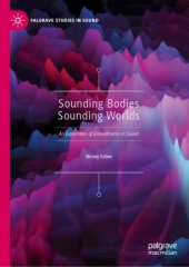 book Sounding Bodies Sounding Worlds: An Exploration of Embodiments in Sound