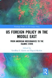 book US Foreign Policy in the Middle East: From American Missionaries to the Islamic State