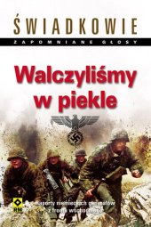 book Walczyliśmy w piekle. Raporty niemieckich generałów z frontu wschodniego.