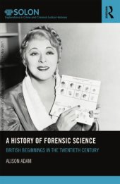 book A History Of Forensic Science: British Beginnings In The Twentieth Century