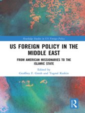 book US Foreign Policy in the Middle East: From American Missionaries to the Islamic State