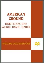 book American Ground Unbuilding the World Trade Center