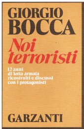 book Noi terroristi. 12 anni di lotta armata ricostruiti e discussi con i protagonisti