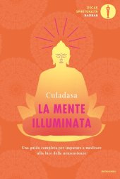 book La mente illuminata. Una guida completa per imparare a meditare alla luce delle neuroscienze