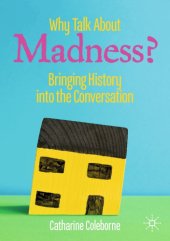 book Why Talk About Madness?: Bringing History Into The Conversation