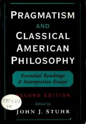 book Pragmatism and classical American philosophy: essential readings and interpretive essays