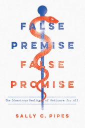 book False Premise, False Promise: The Disastrous Reality of Medicare for All