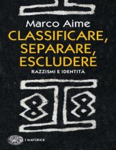 book Classificare, separare, escludere. Razzismi e identità