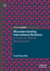 book Misunderstanding International Relations: A Focus On Liberal Democracies