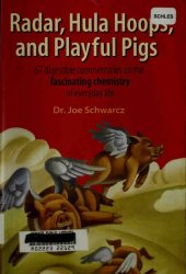 book Radar, Hula Hoops, and Playful Pigs : 67 Digestible commentaries on the Fascinating Chemistry of Everyday Life