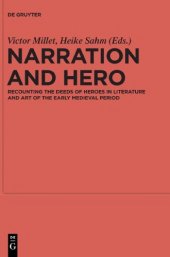 book Narration and Hero: Recounting the Deeds of Heroes in Literature and Art of the Early Medieval Period