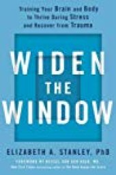 book Widen the Window: Training Your Brain and Body to Thrive During Stress and Recover from Trauma