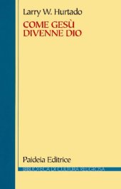 book Come Gesù divenne Dio. La problematica storica della venerazione più antica di Gesù