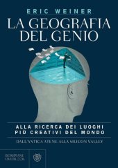 book La geografia del genio. Alla ricerca dei luoghi più creativi del mondo, dall'antica Atene alla Silicon Valley