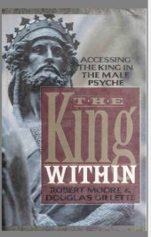 book The King Within: Accessing the King in the Male Psyche