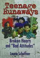 book Teenage runaways : broken hearts and "bad attitudes"