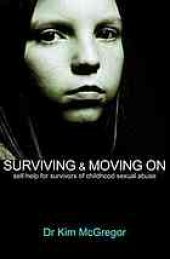 book Surviving & moving on : self-help for survivors of childhood sexual abuse