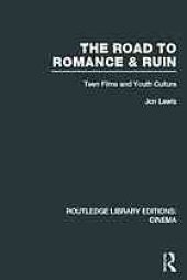 book The road to romance & ruin : teen films and youth culture