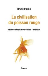 book La civilisation du poisson rouge - Petit traité sur le marché de l'attention