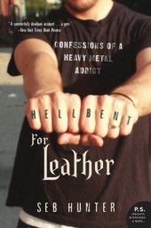 book Hell Bent for Leather: Confessions of a Heavy Metal Addict