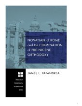 book Novatian of Rome and the Culmination of Pre-Nicene Orthodoxy